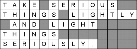 TAKE SERIOUS THINGS LIGHTLY AND LIGHT THINGS SERIOUSLY.