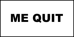 ME QUIT